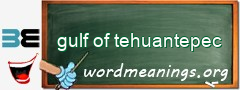 WordMeaning blackboard for gulf of tehuantepec